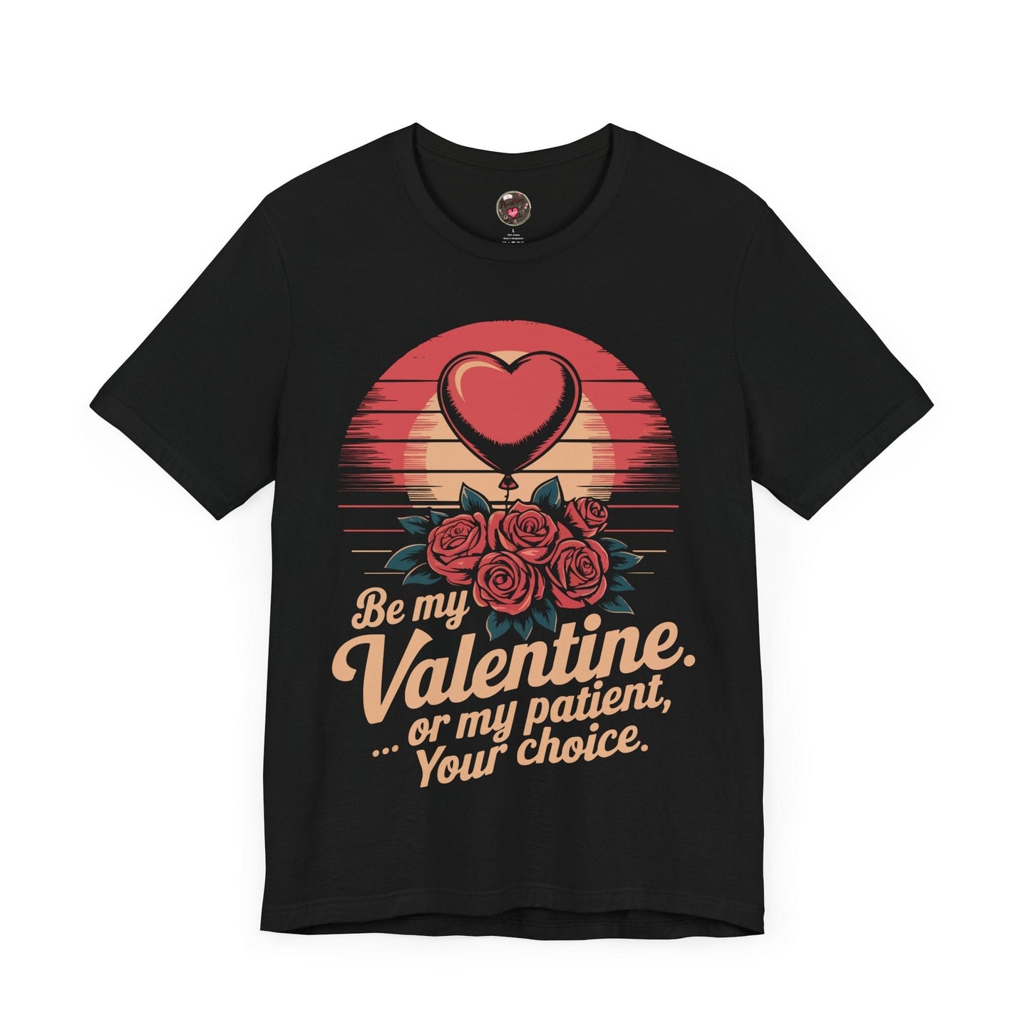 Be My Valentine, Or my Patient, Your Choice