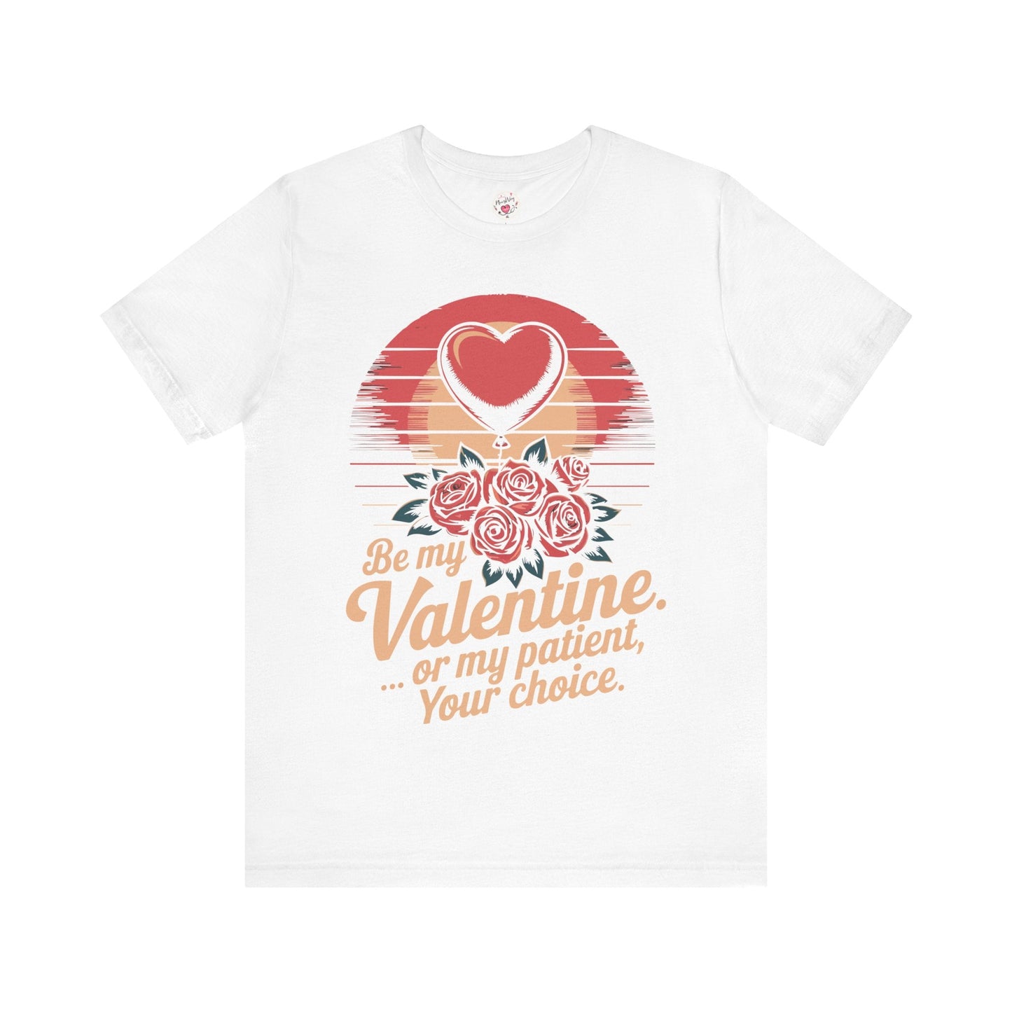 Be My Valentine, Or my Patient, Your Choice