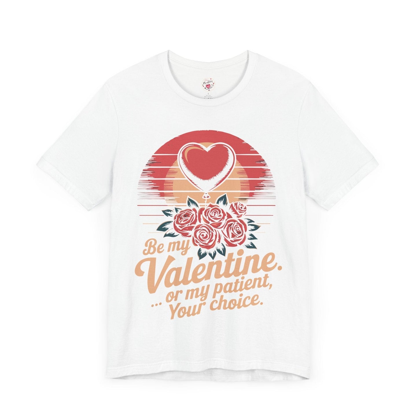 Be My Valentine, Or my Patient, Your Choice