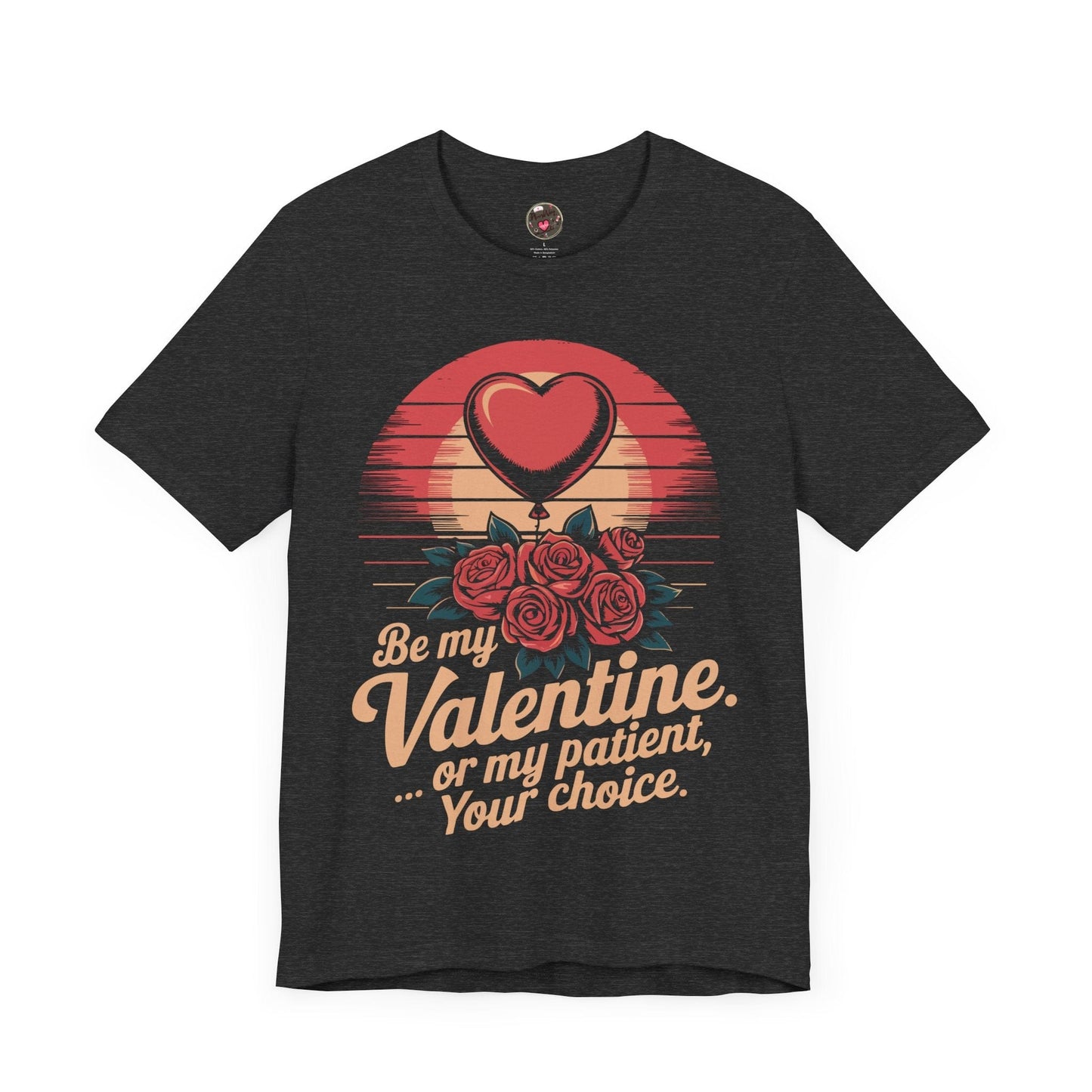 Be My Valentine, Or my Patient, Your Choice