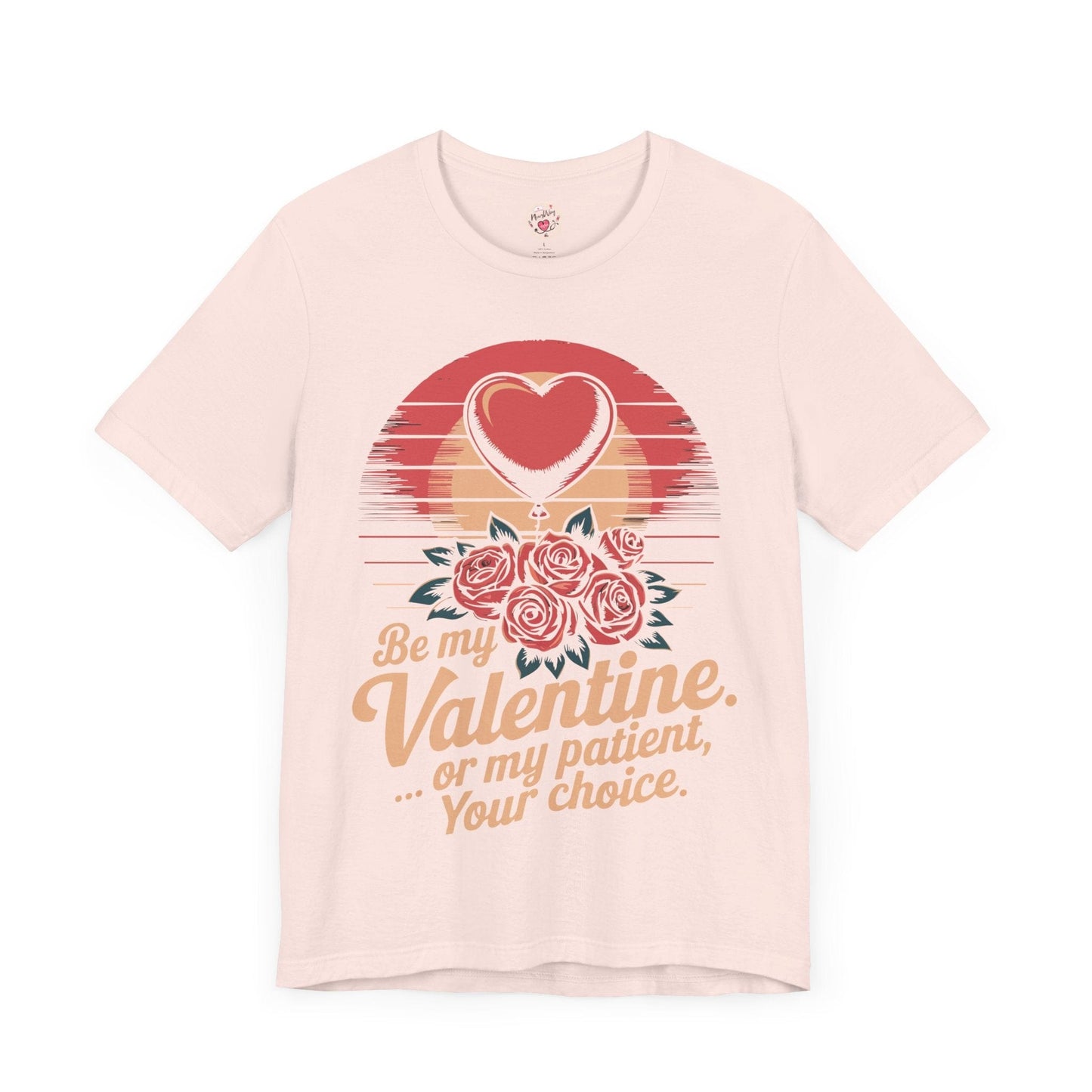 Be My Valentine, Or my Patient, Your Choice
