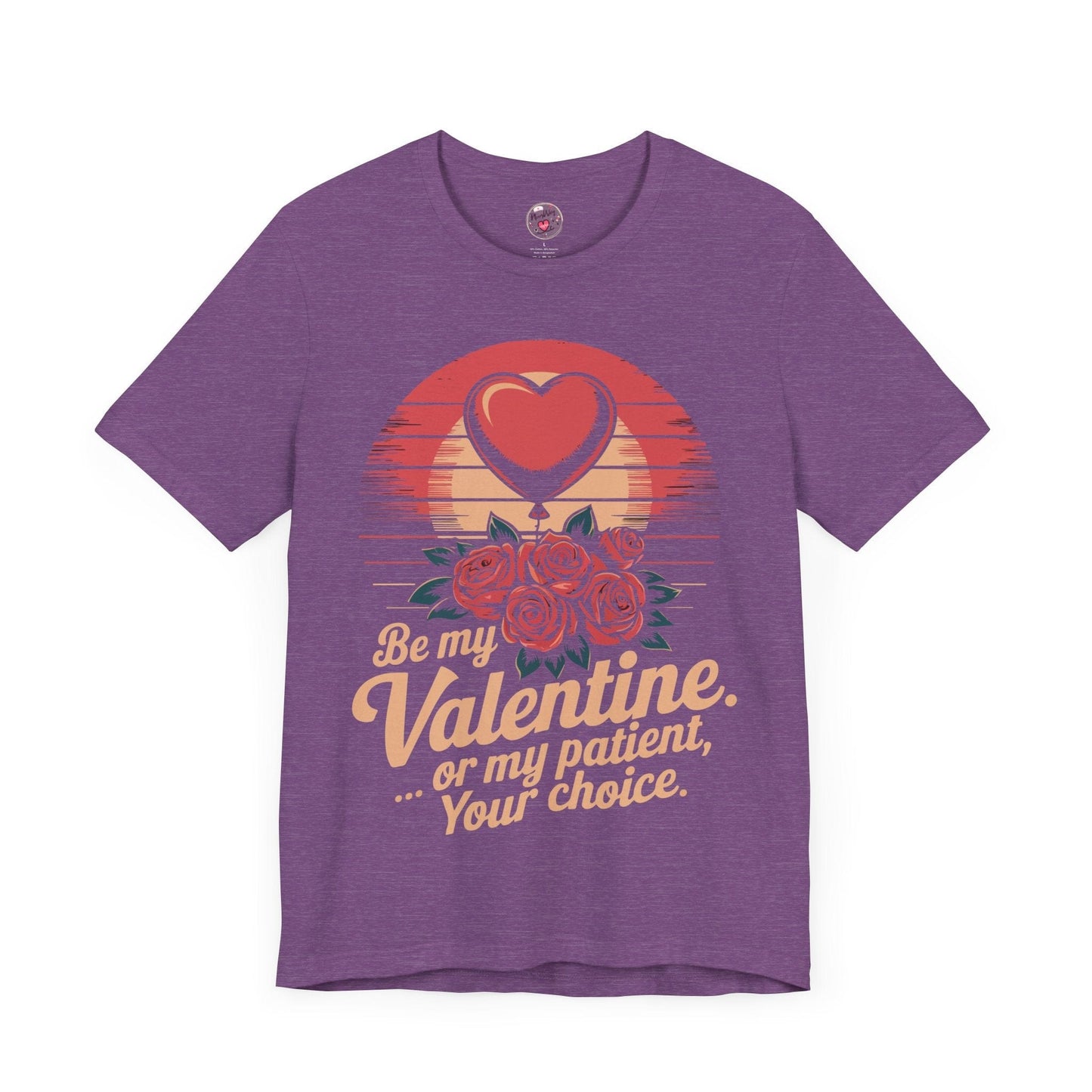 Be My Valentine, Or my Patient, Your Choice