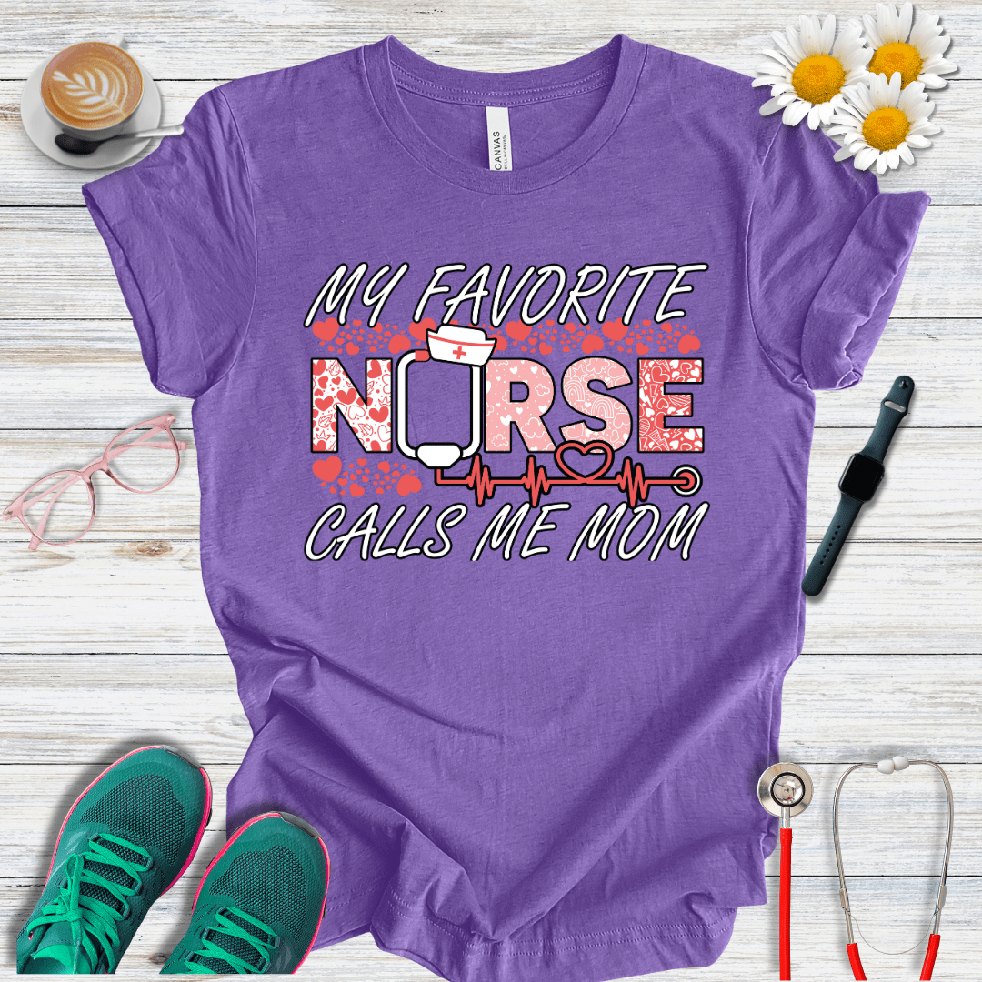 My Favorite Nurse Calls Me Mom T-Shirt