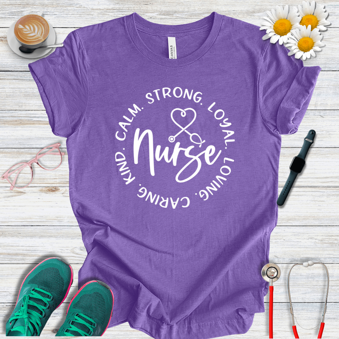 Calm, Strong, Loyal, Loving, Caring, Kind Nurse T-Shirt