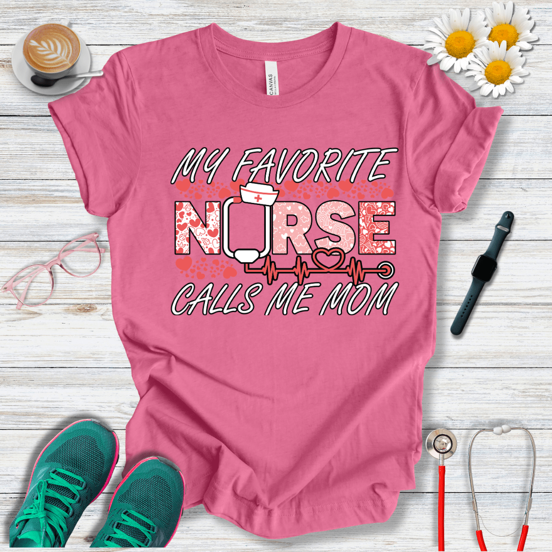 My Favorite Nurse Calls Me Mom T-Shirt