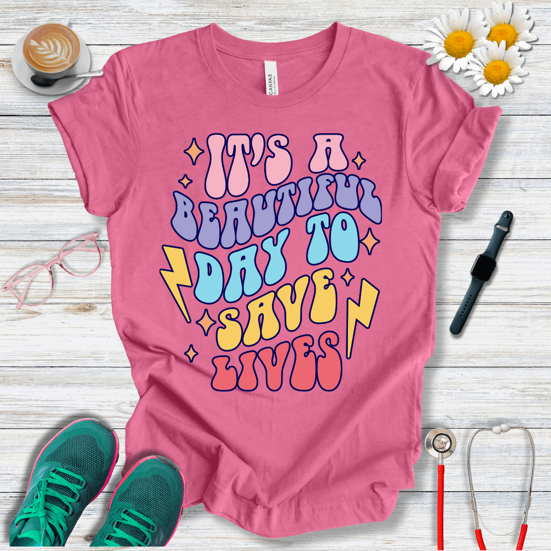 It is a Beautiful Day to Save Lives T-Shirt