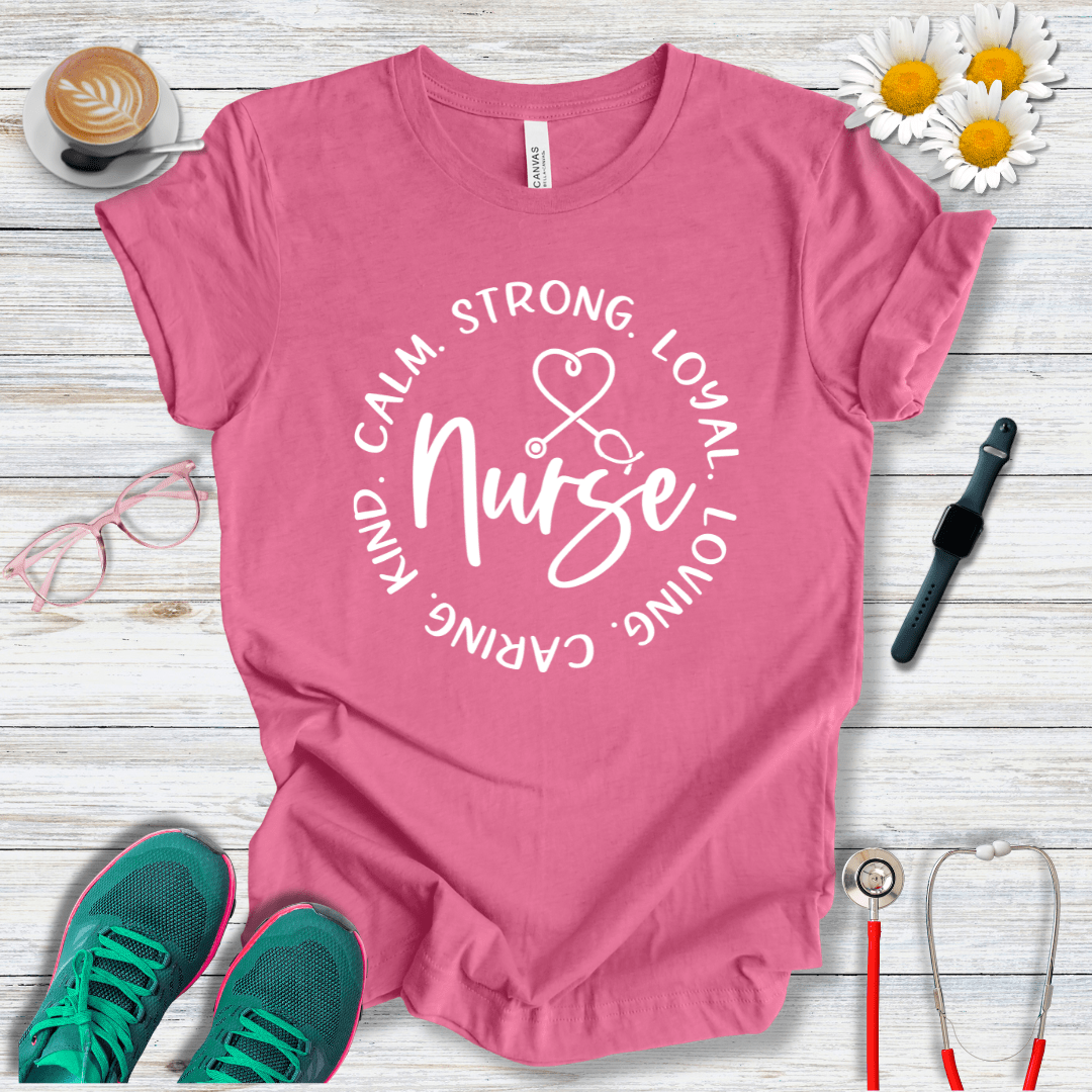 Calm, Strong, Loyal, Loving, Caring, Kind Nurse T-Shirt
