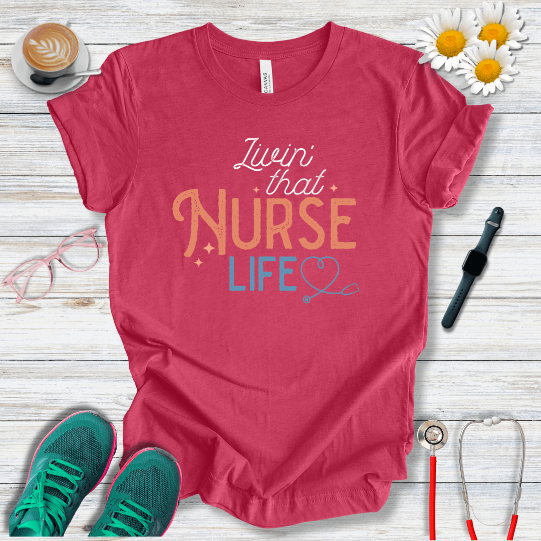 Living That Nurse Life T-Shirt