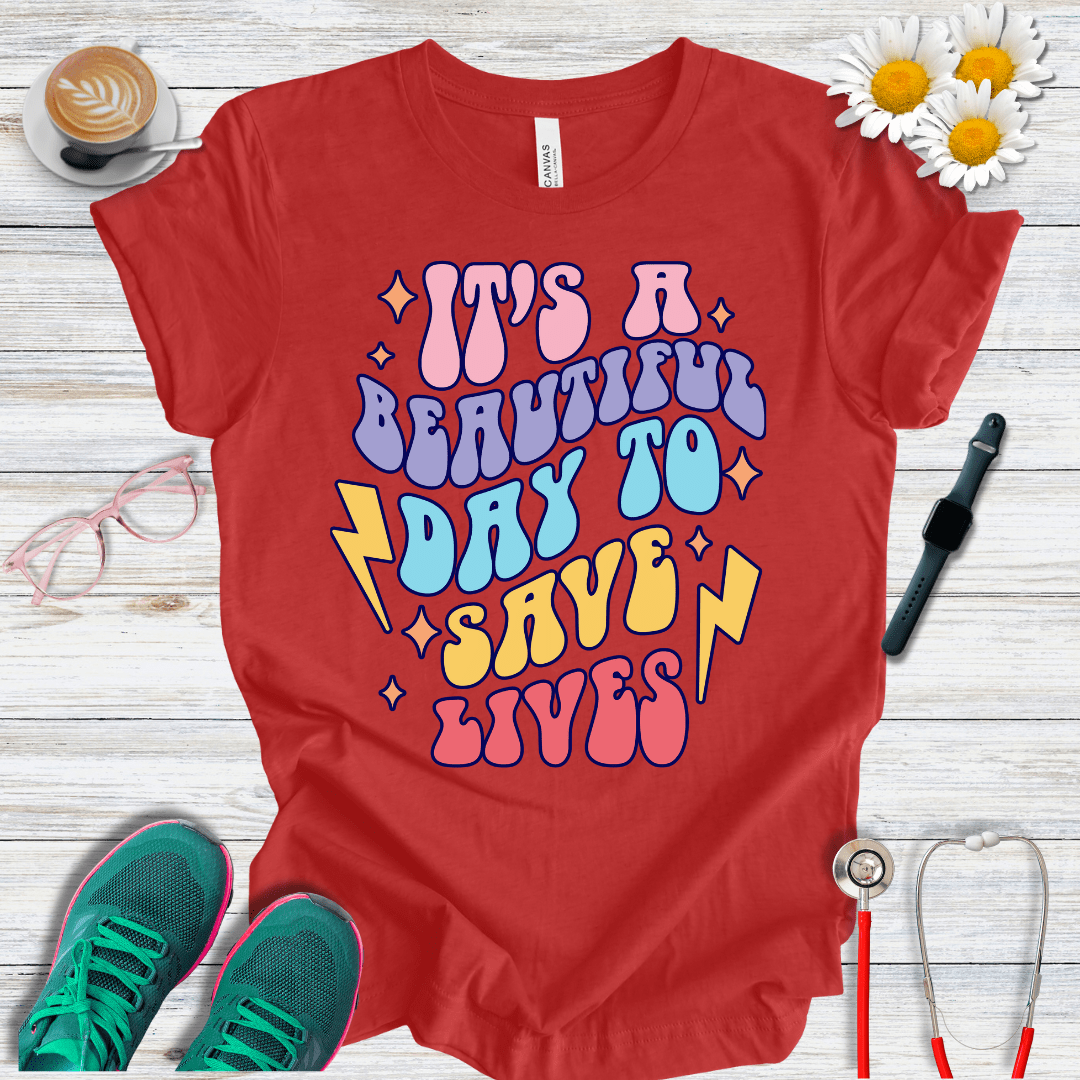 It is a Beautiful Day to Save Lives T-Shirt