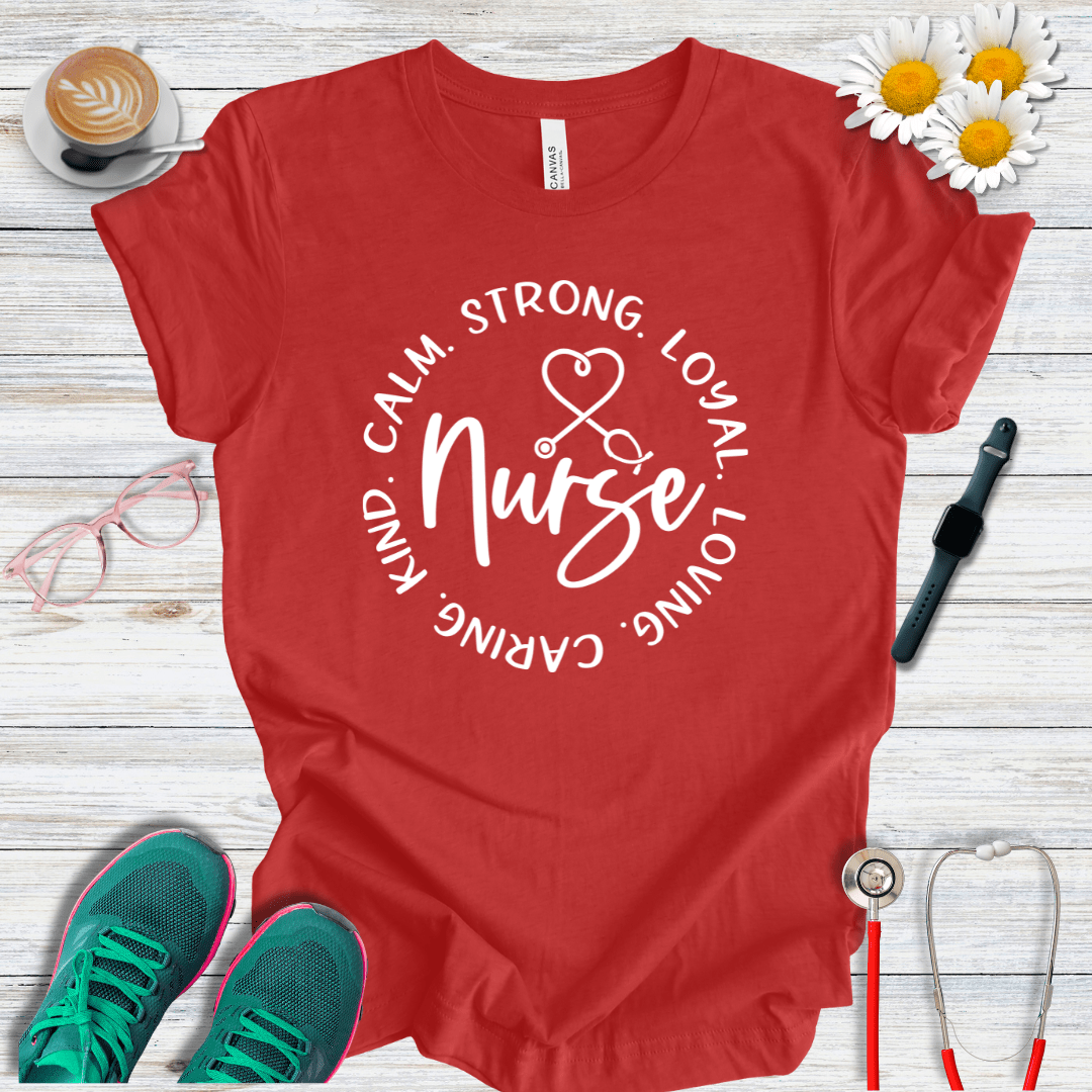 Calm, Strong, Loyal, Loving, Caring, Kind Nurse T-Shirt