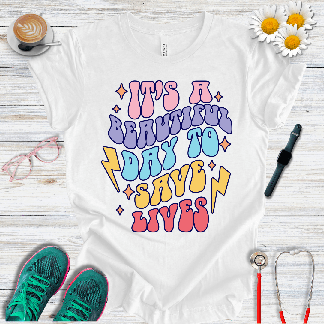 It is a Beautiful Day to Save Lives T-Shirt