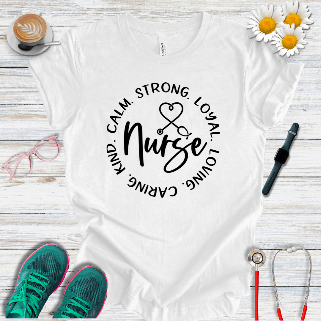 Calm, Strong, Loyal, Loving, Caring, Kind Nurse T-Shirt