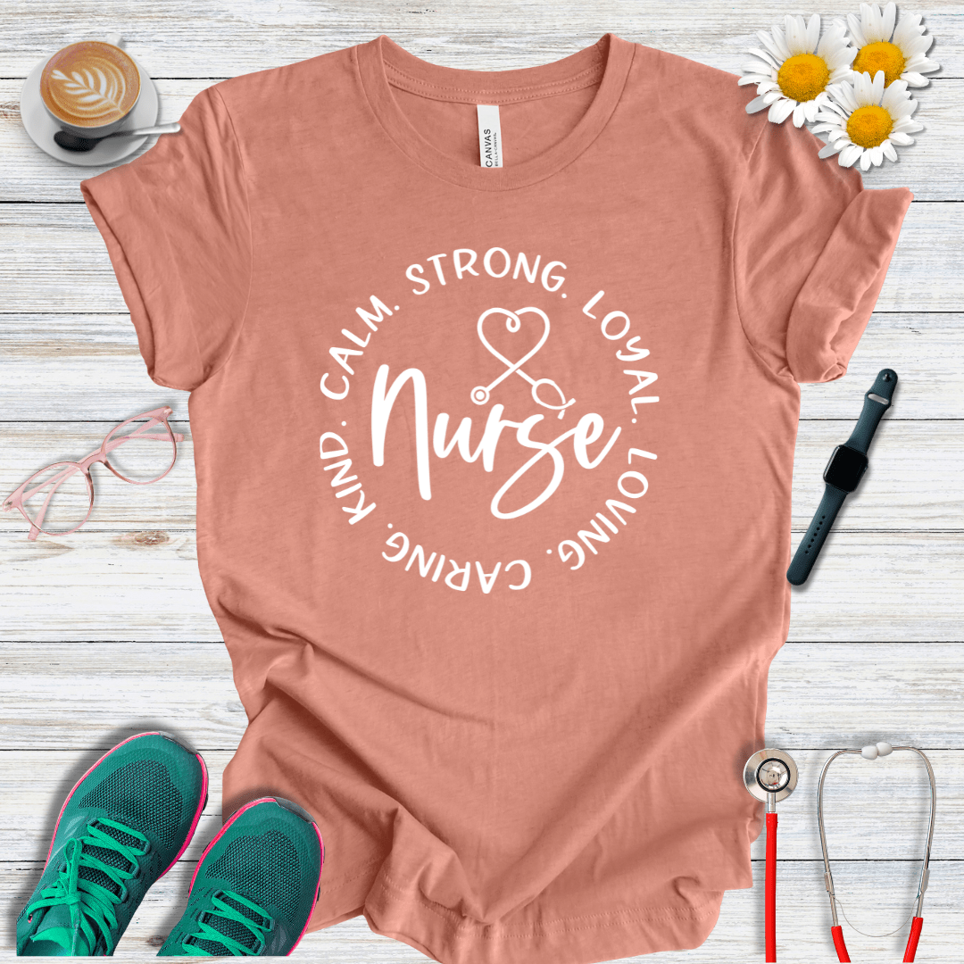 Calm, Strong, Loyal, Loving, Caring, Kind Nurse T-Shirt