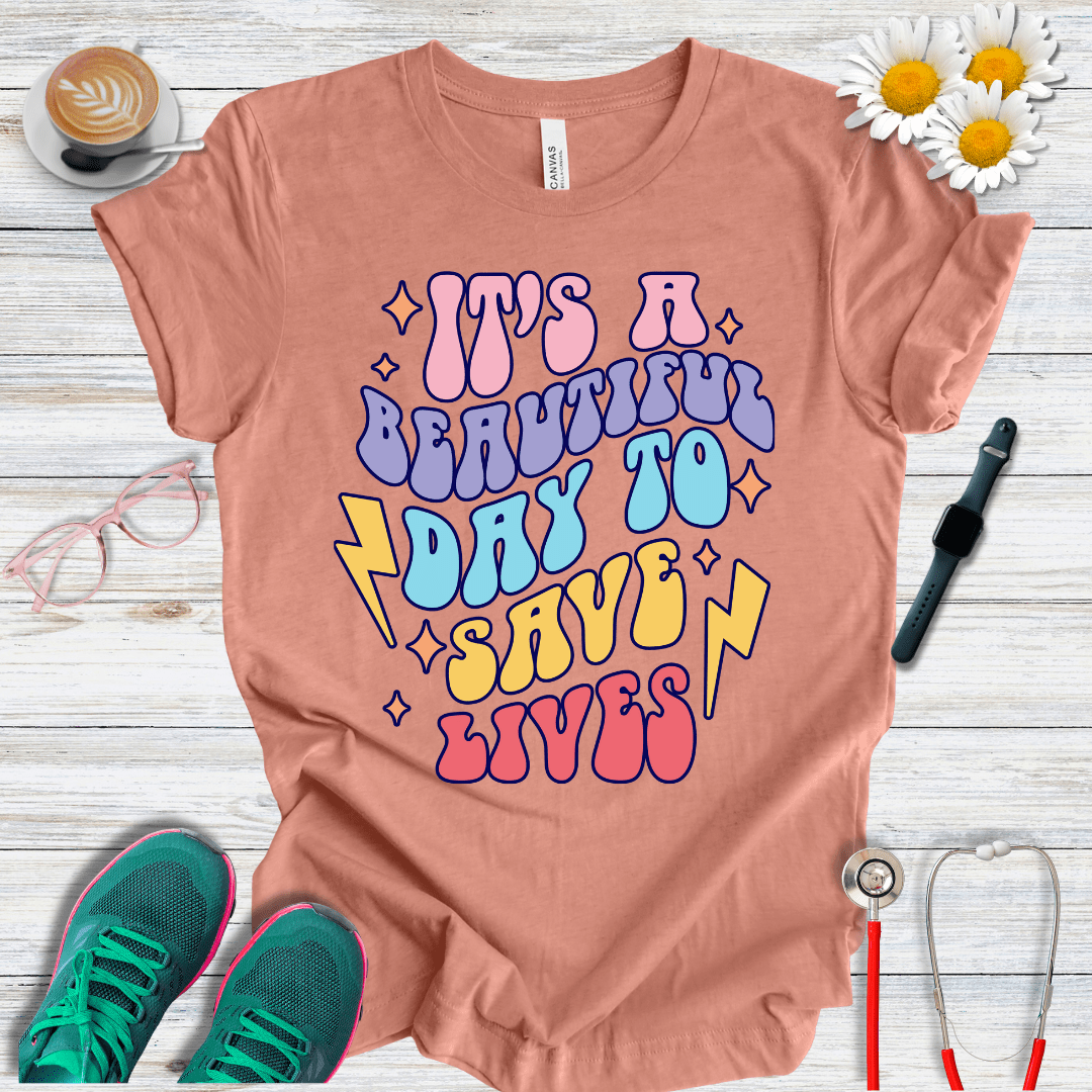 It is a Beautiful Day to Save Lives T-Shirt