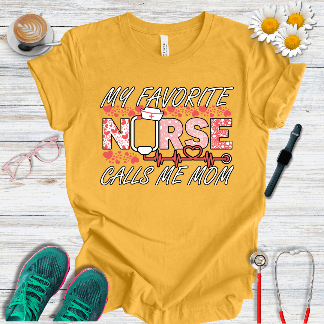 My Favorite Nurse Calls Me Mom T-Shirt