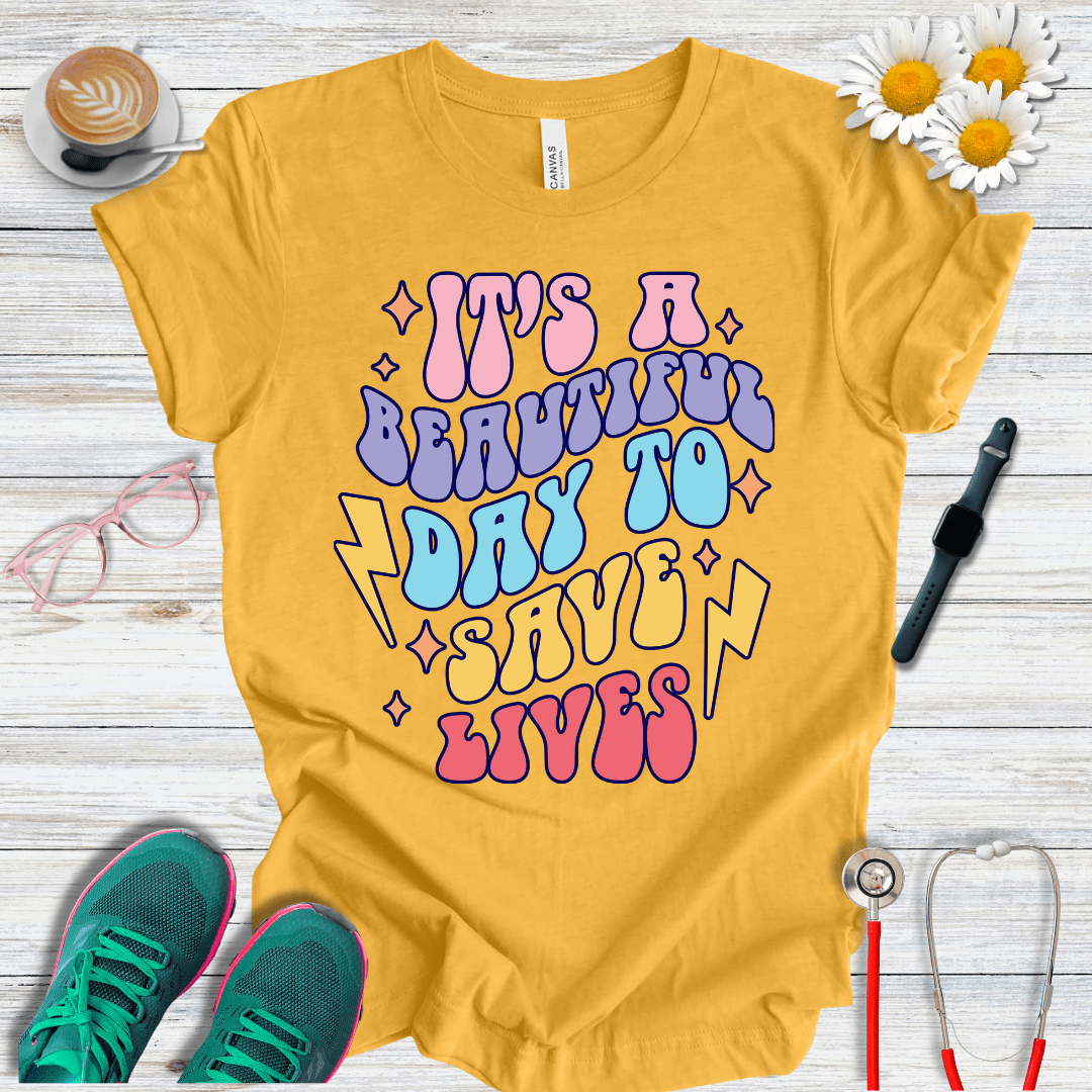 It is a Beautiful Day to Save Lives T-Shirt
