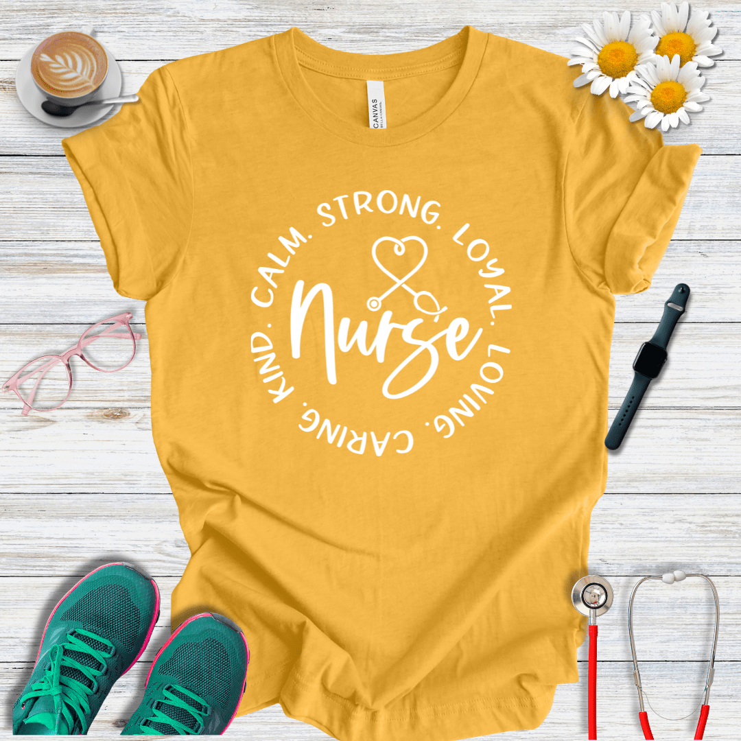Calm, Strong, Loyal, Loving, Caring, Kind Nurse T-Shirt