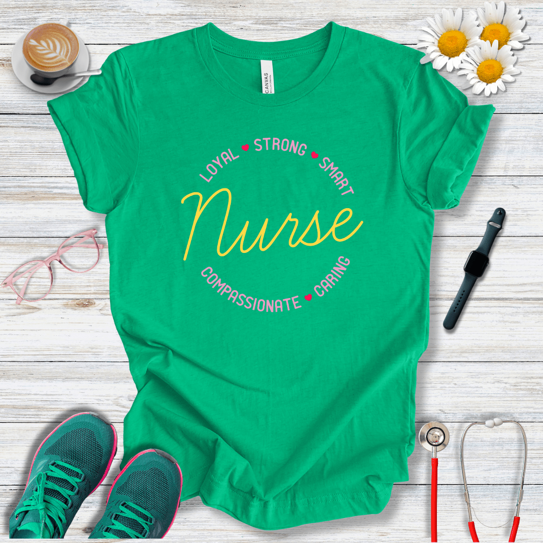 Loyal, Strong, Smart, Compassionate, Caring Nurse T-Shirt