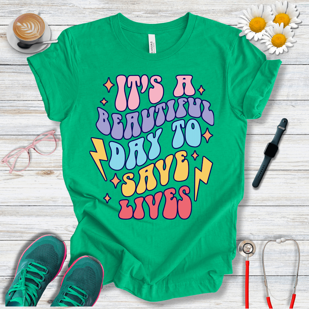 It is a Beautiful Day to Save Lives T-Shirt