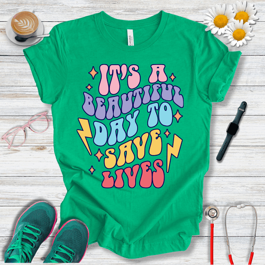 It is a Beautiful Day to Save Lives T-Shirt