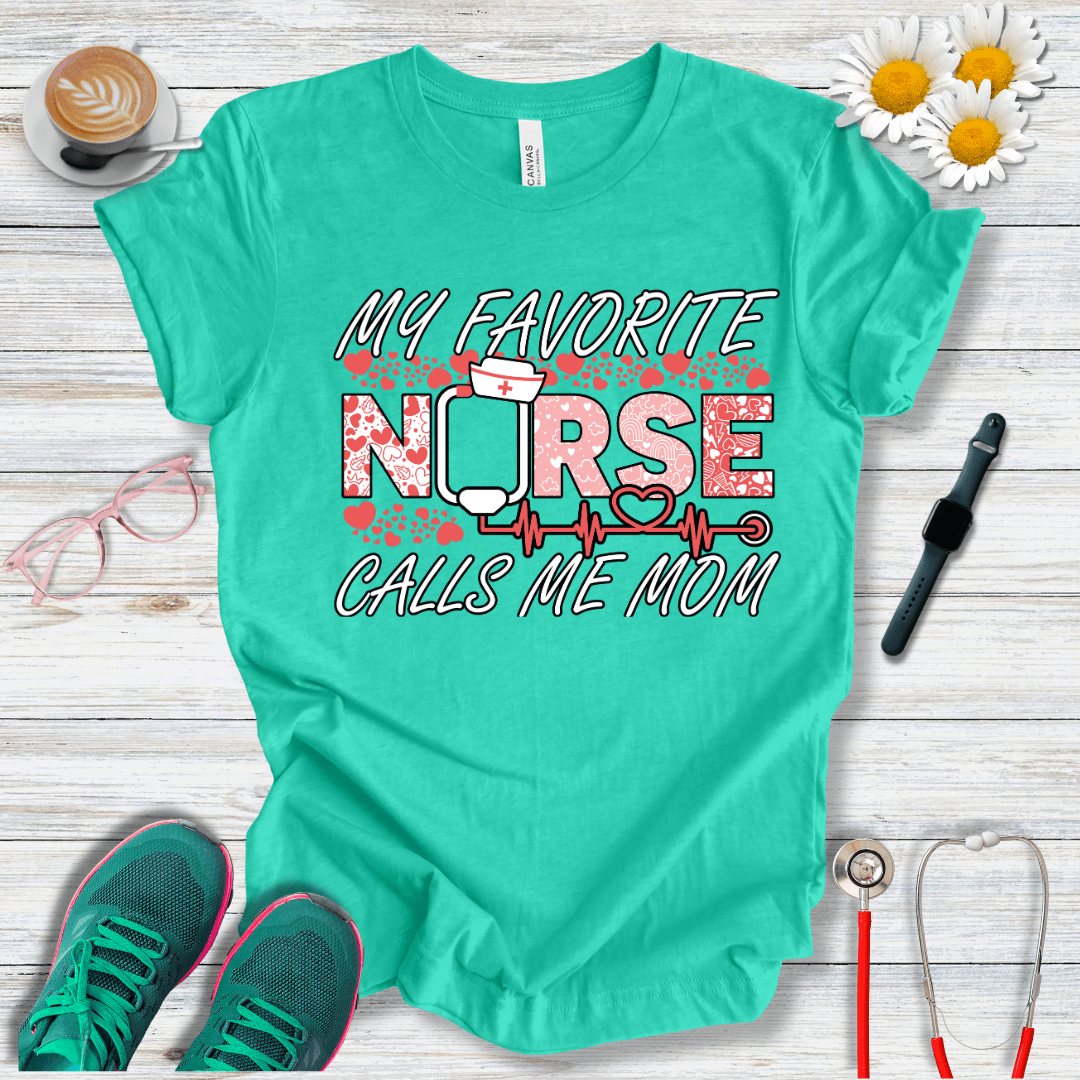 My Favorite Nurse Calls Me Mom T-Shirt
