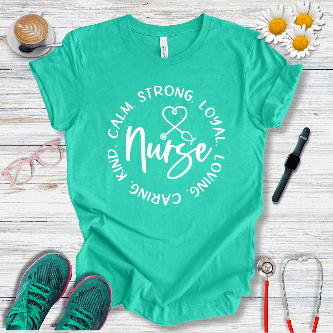 Calm, Strong, Loyal, Loving, Caring, Kind Nurse T-Shirt