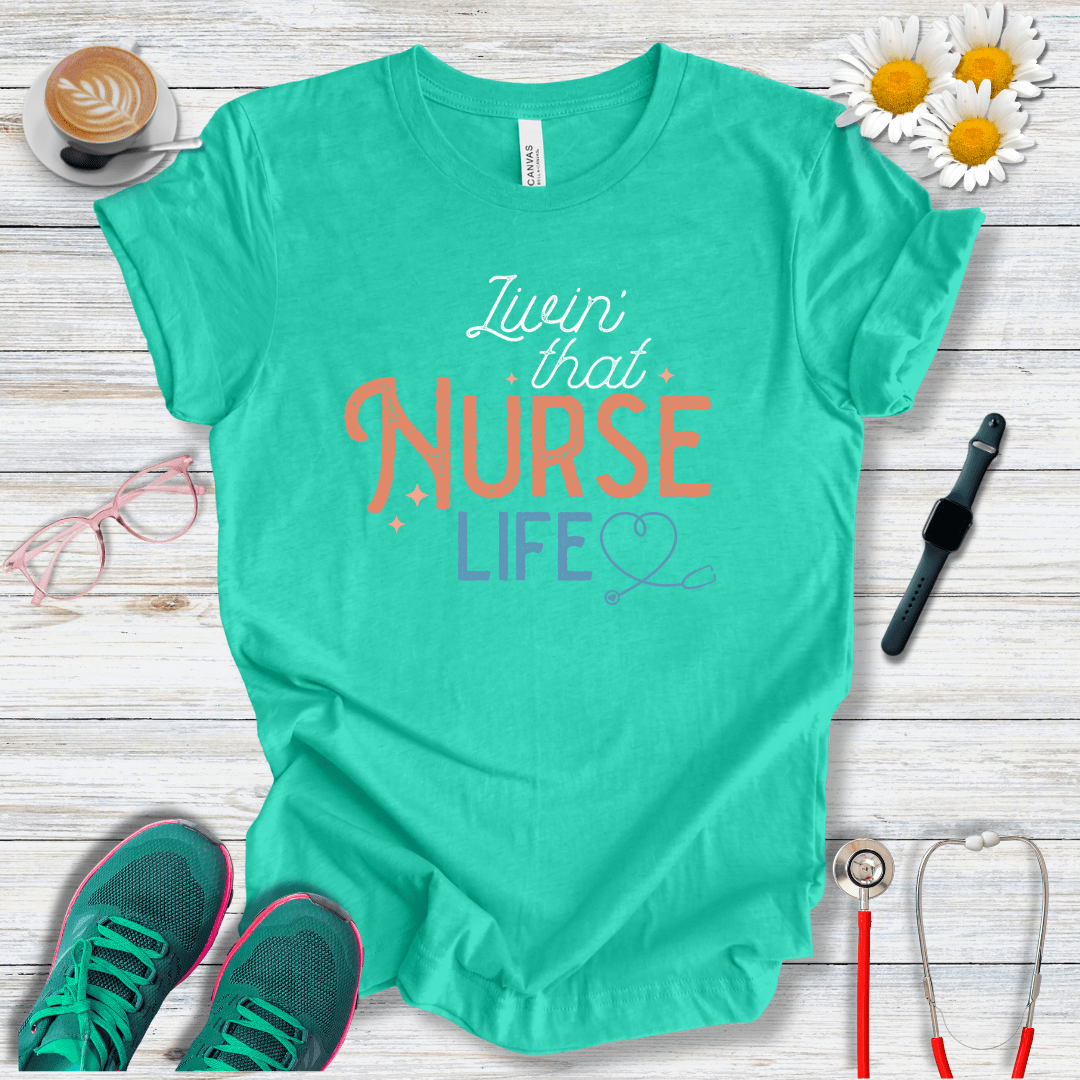 Living That Nurse Life T-Shirt