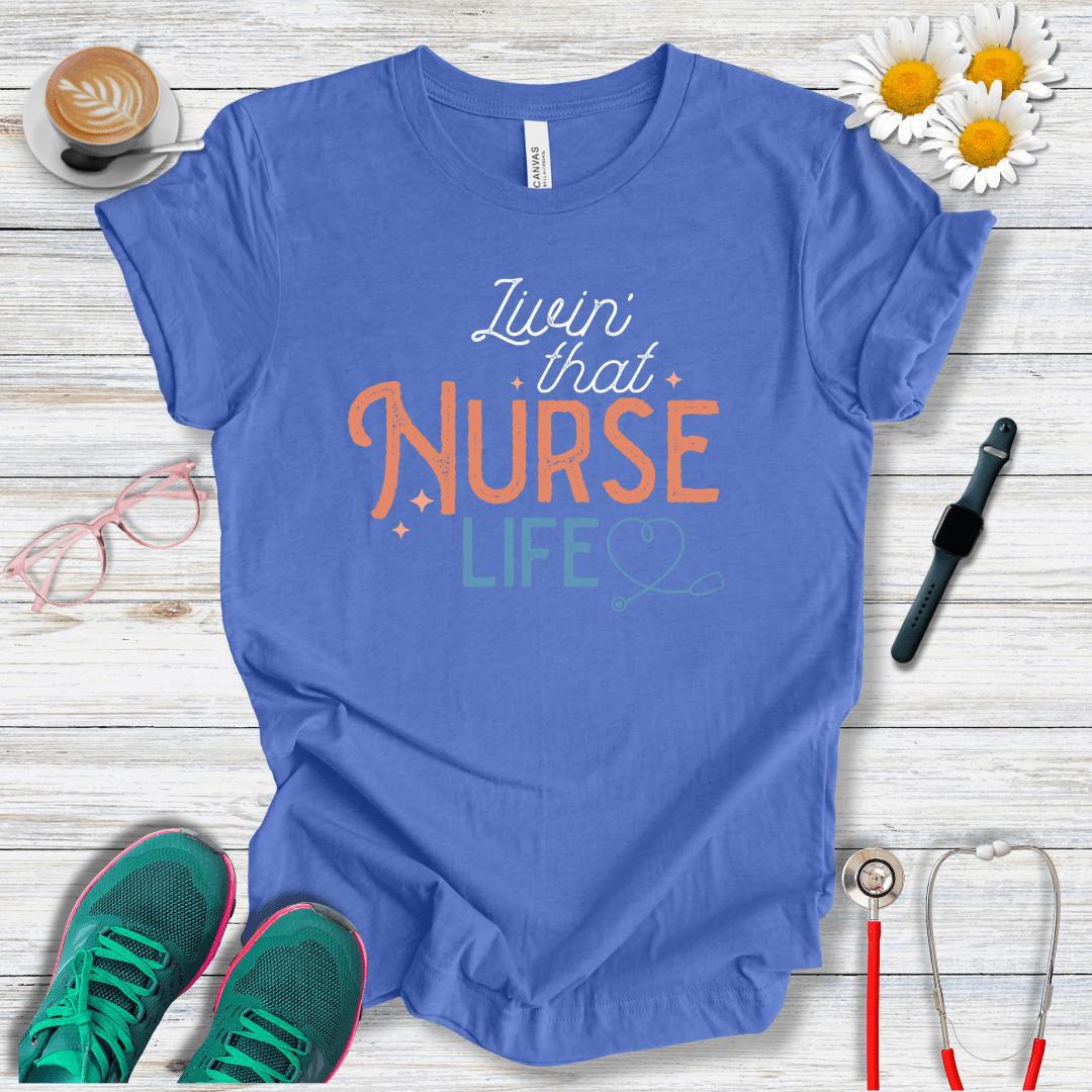 Living That Nurse Life T-Shirt