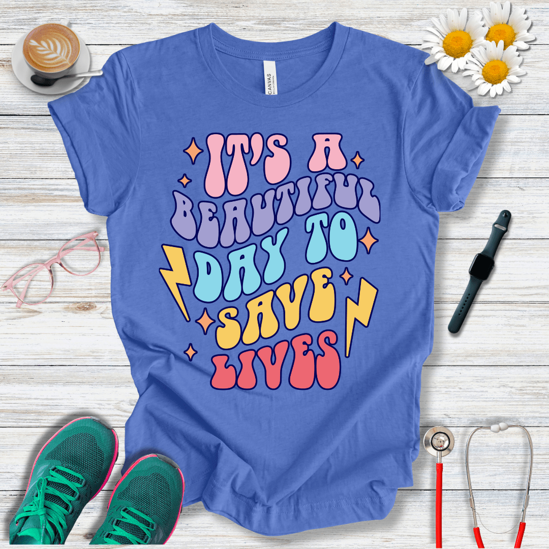 It is a Beautiful Day to Save Lives T-Shirt