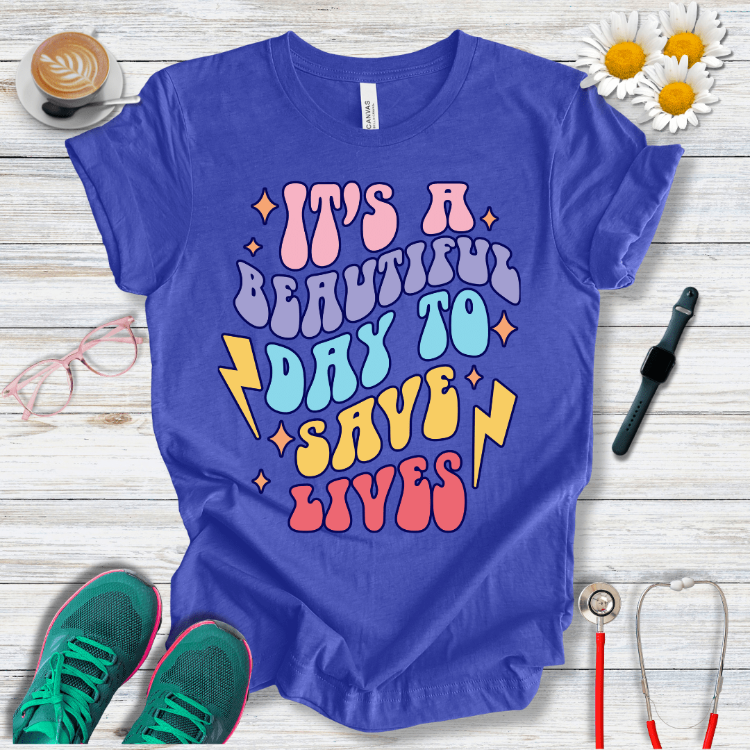 It is a Beautiful Day to Save Lives T-Shirt