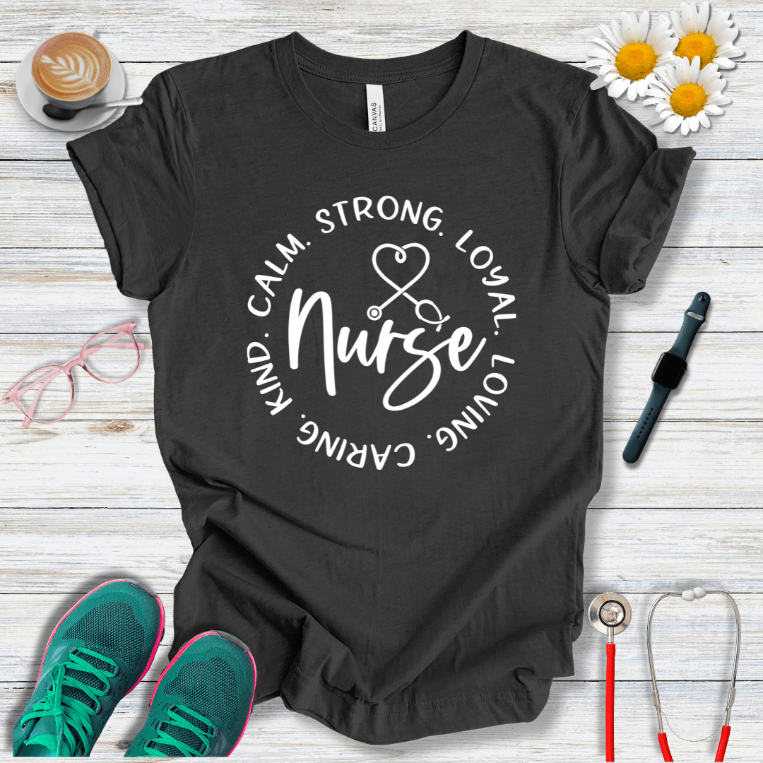 Calm, Strong, Loyal, Loving, Caring, Kind Nurse T-Shirt
