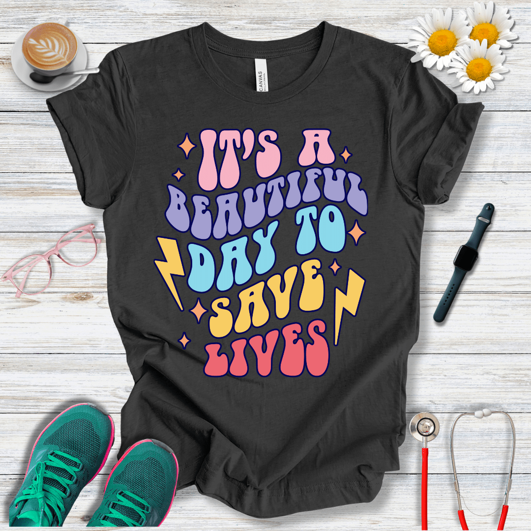 It is a Beautiful Day to Save Lives T-Shirt