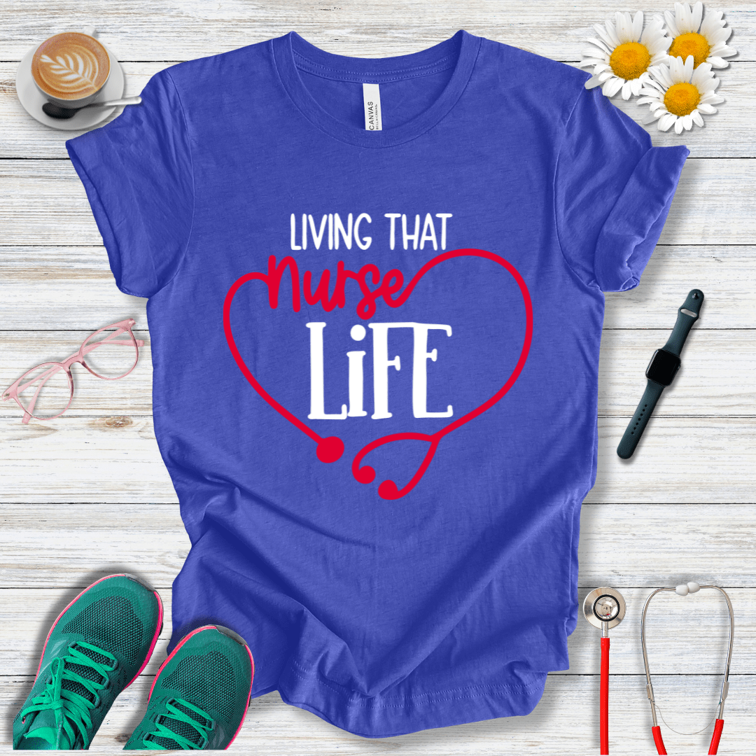 Living That Nurse Life - Heart Shape T-Shirt