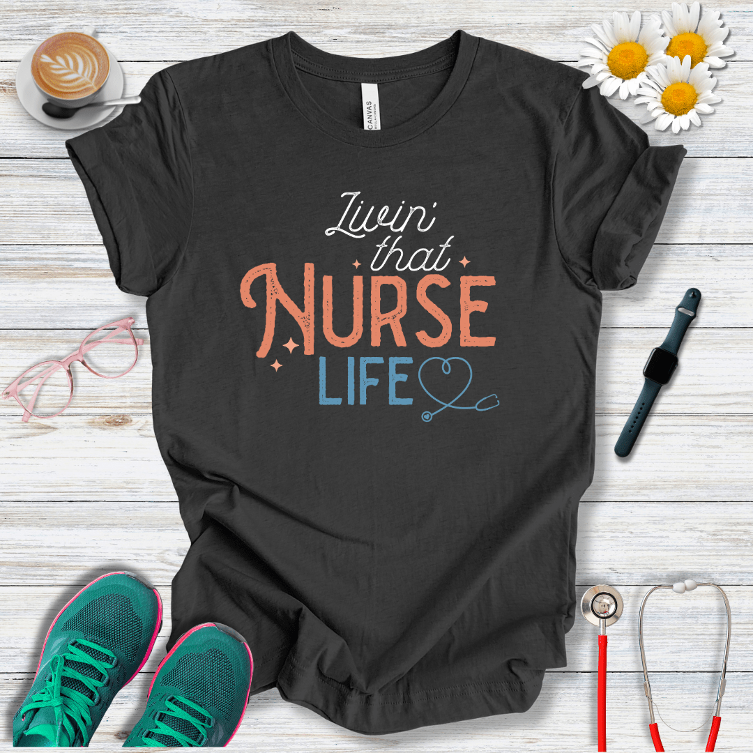 Living That Nurse Life T-Shirt
