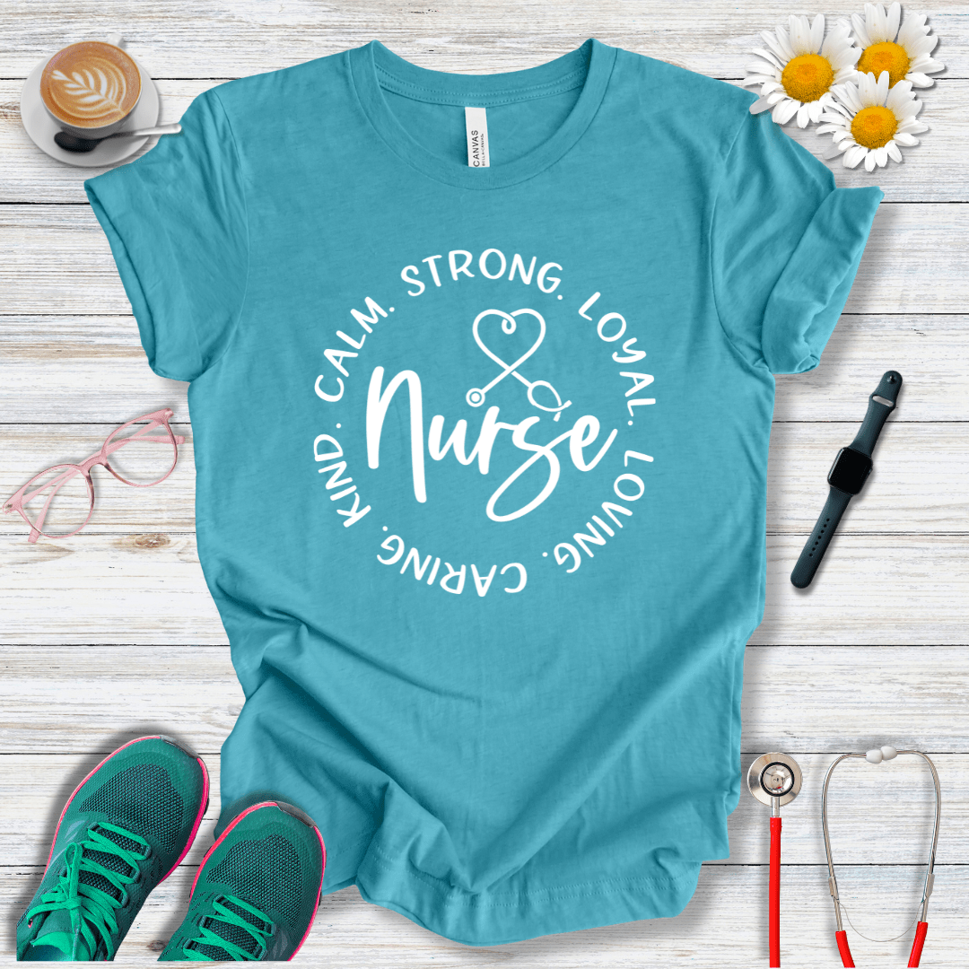 Calm, Strong, Loyal, Loving, Caring, Kind Nurse T-Shirt