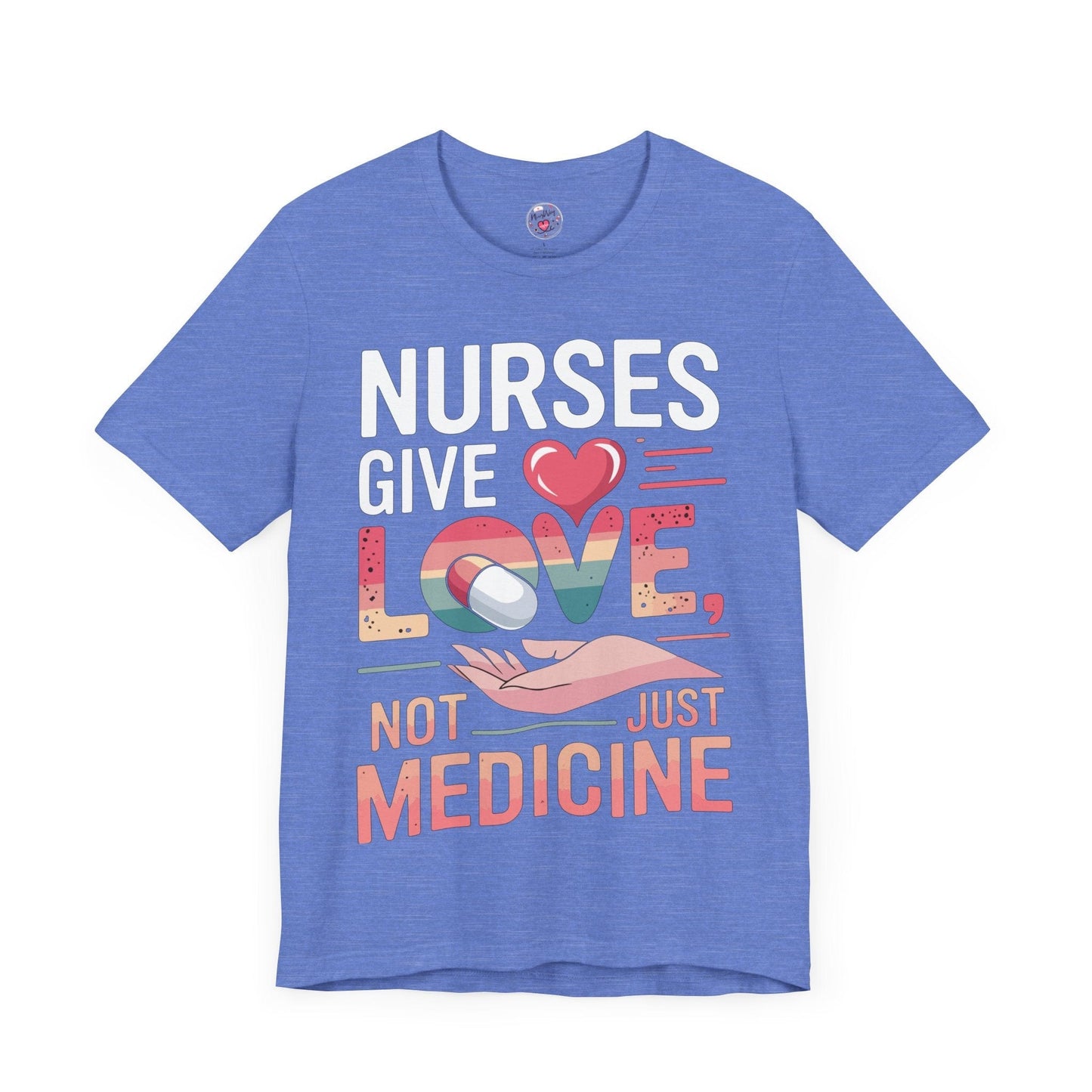 Nurses Give Love Not Just Medicine
