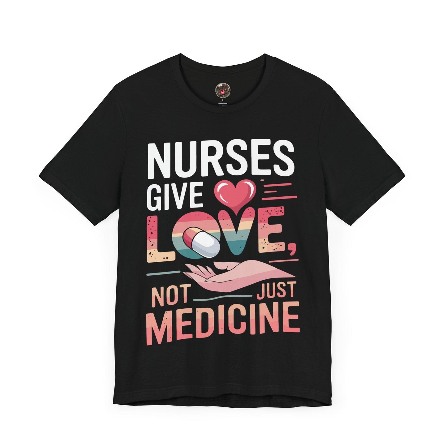 Nurses Give Love Not Just Medicine