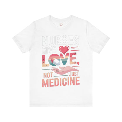 Nurses Give Love Not Just Medicine