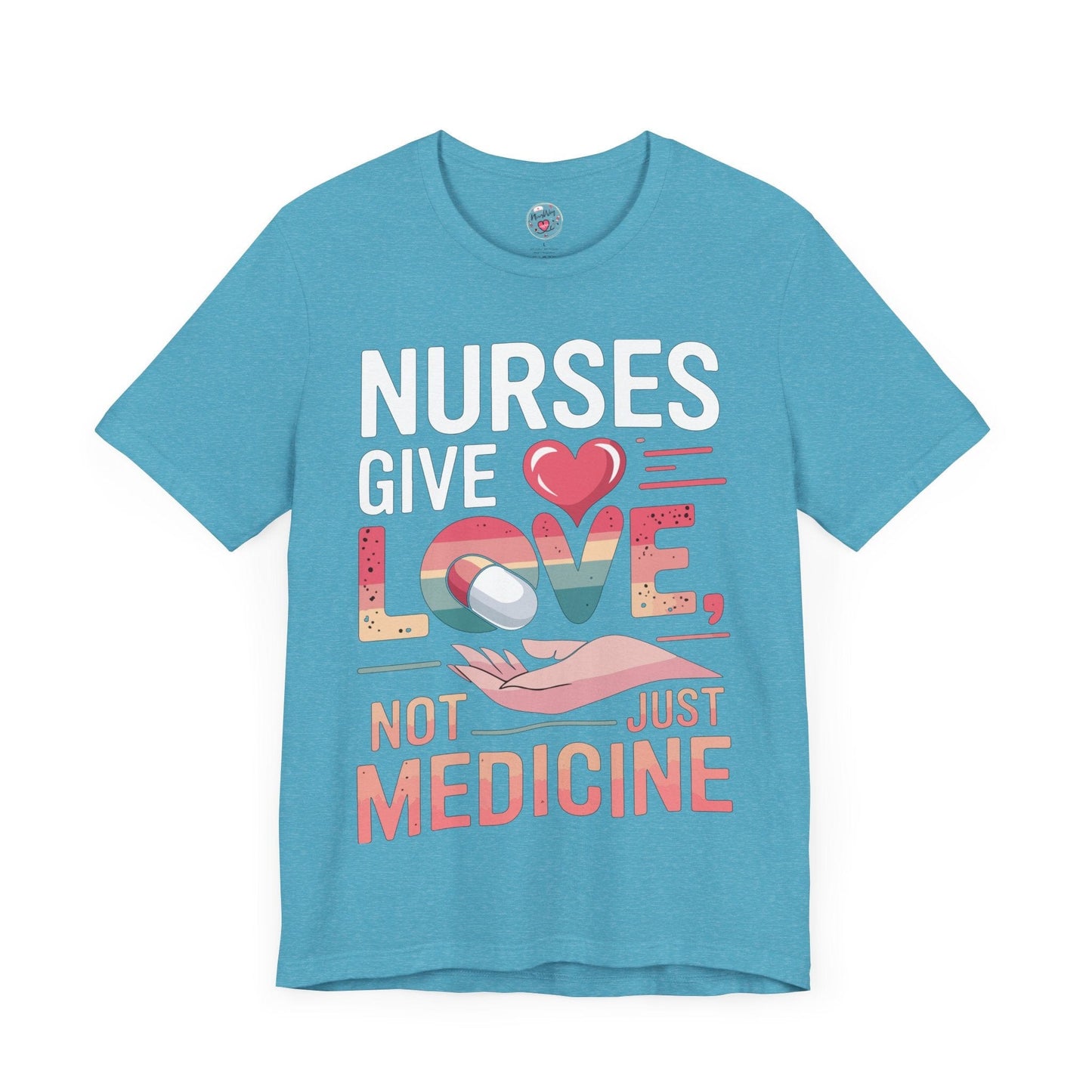 Nurses Give Love Not Just Medicine
