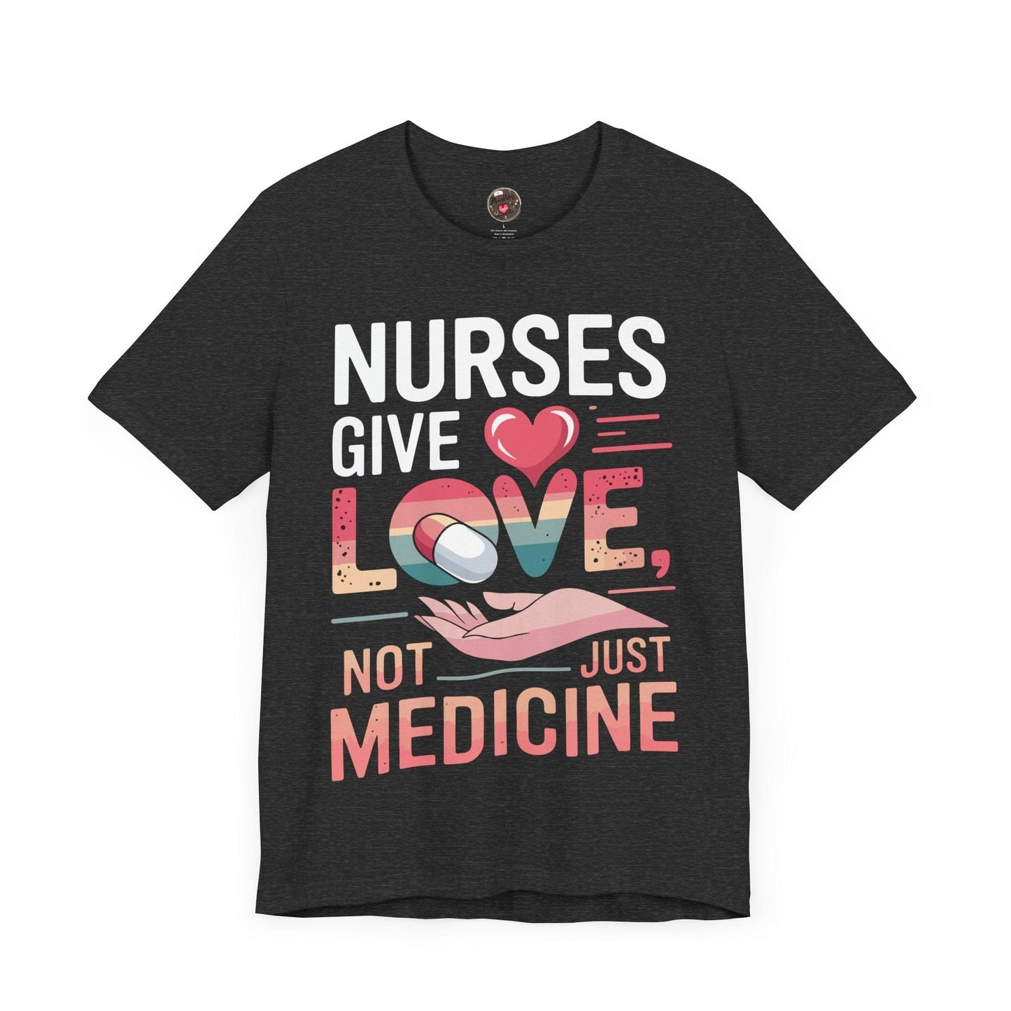 Nurses Give Love Not Just Medicine