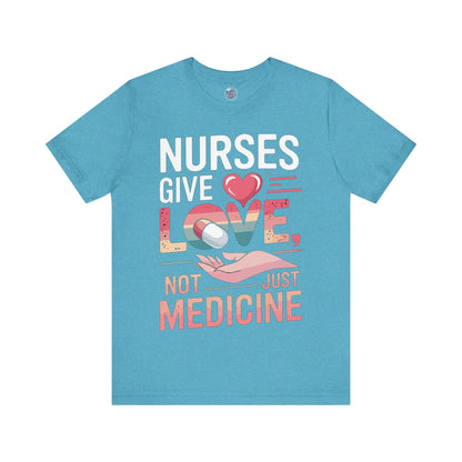 Nurses Give Love Not Just Medicine