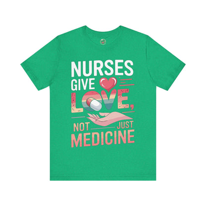 Nurses Give Love Not Just Medicine