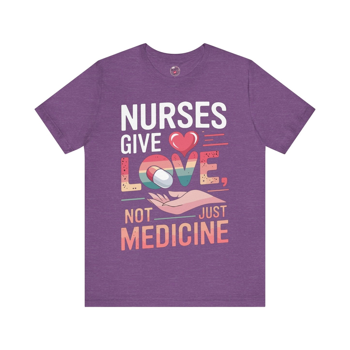 Nurses Give Love Not Just Medicine