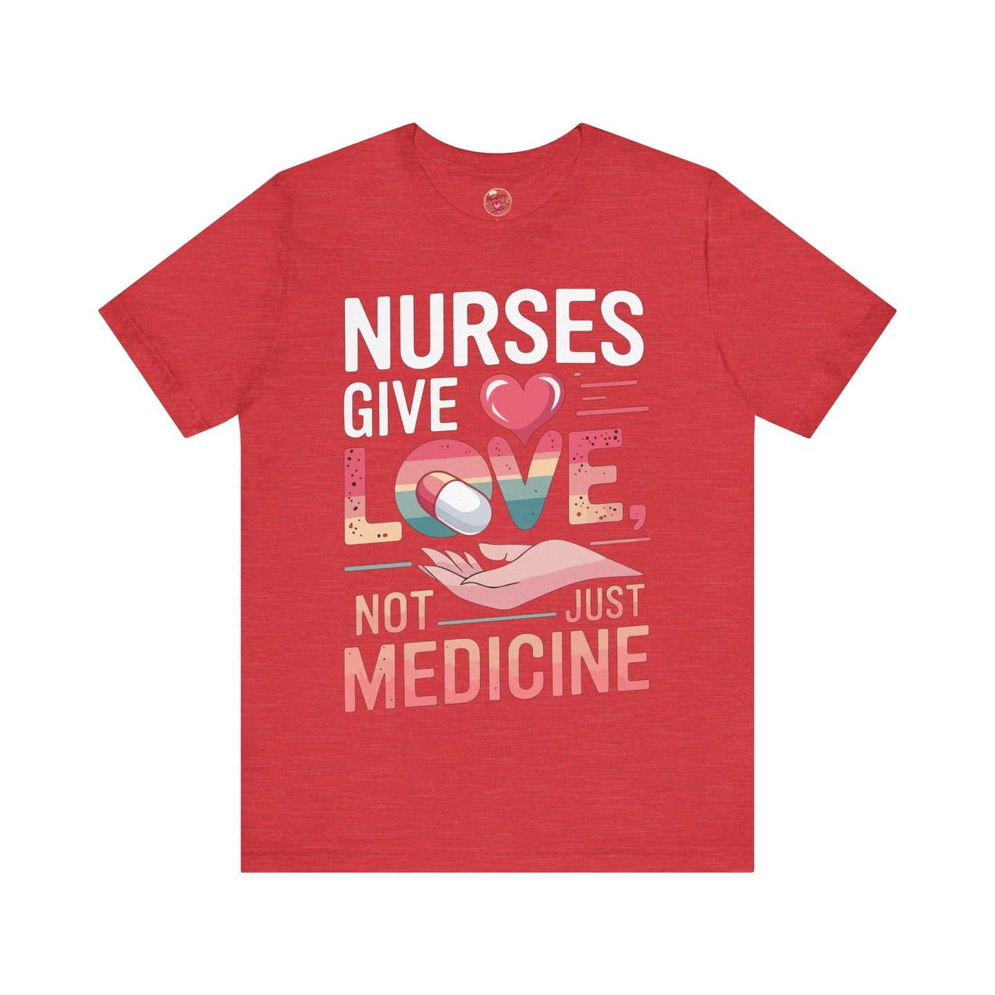 Nurses Give Love Not Just Medicine