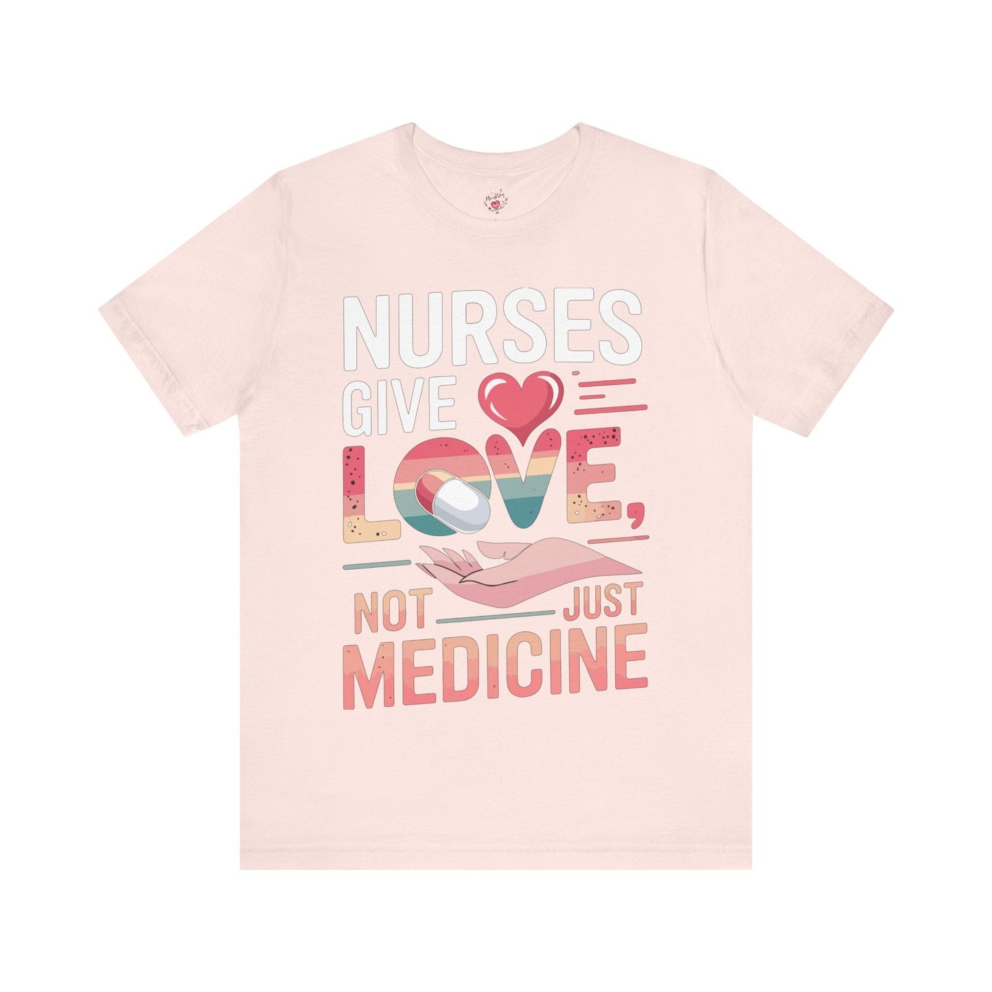 Nurses Give Love Not Just Medicine