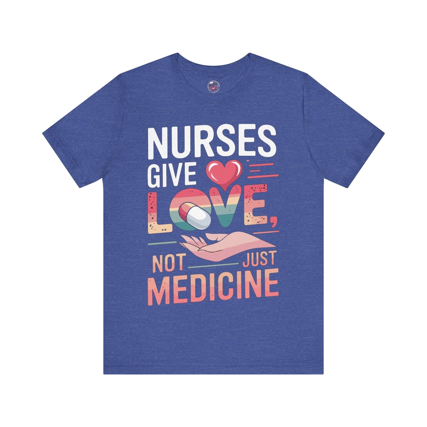 Nurses Give Love Not Just Medicine