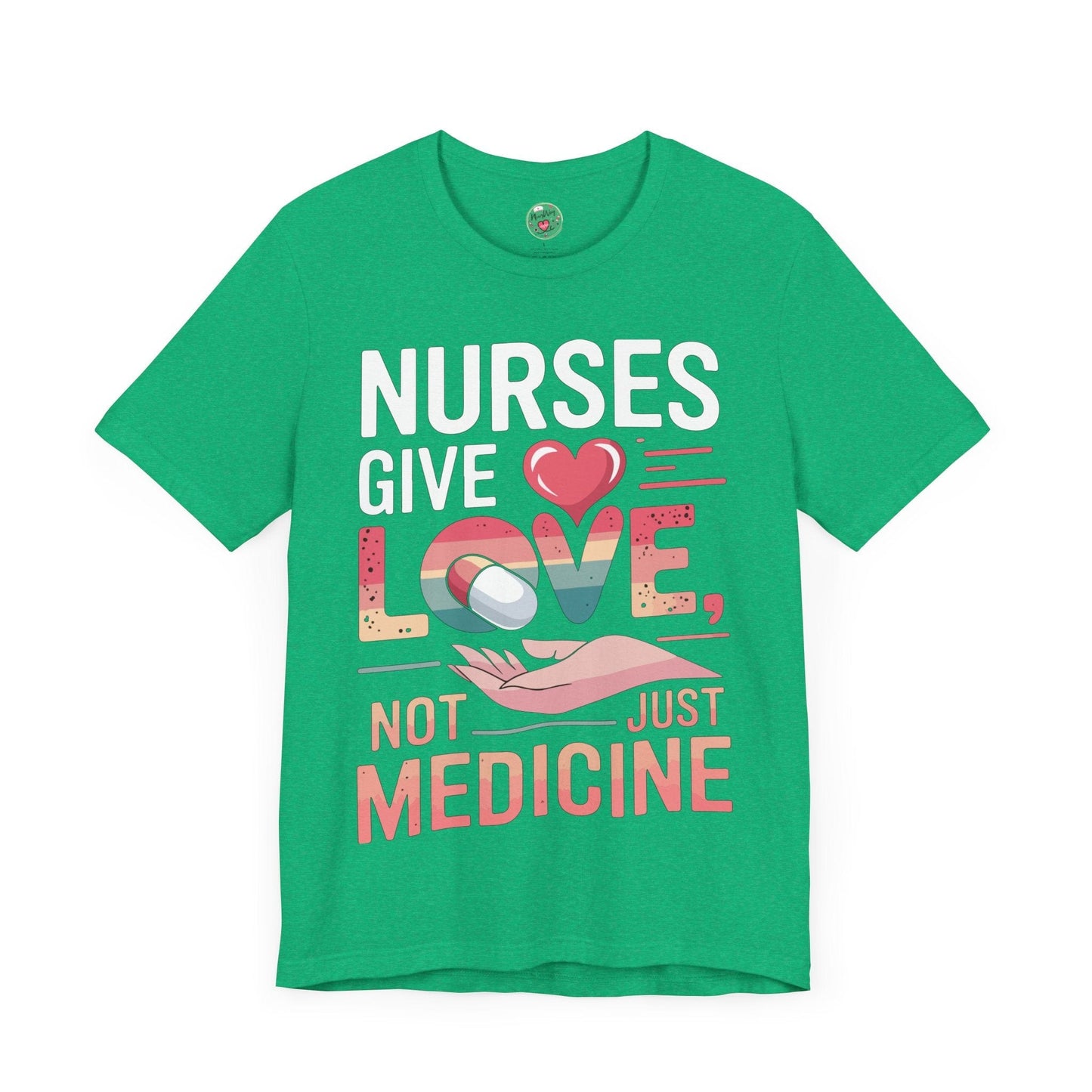 Nurses Give Love Not Just Medicine