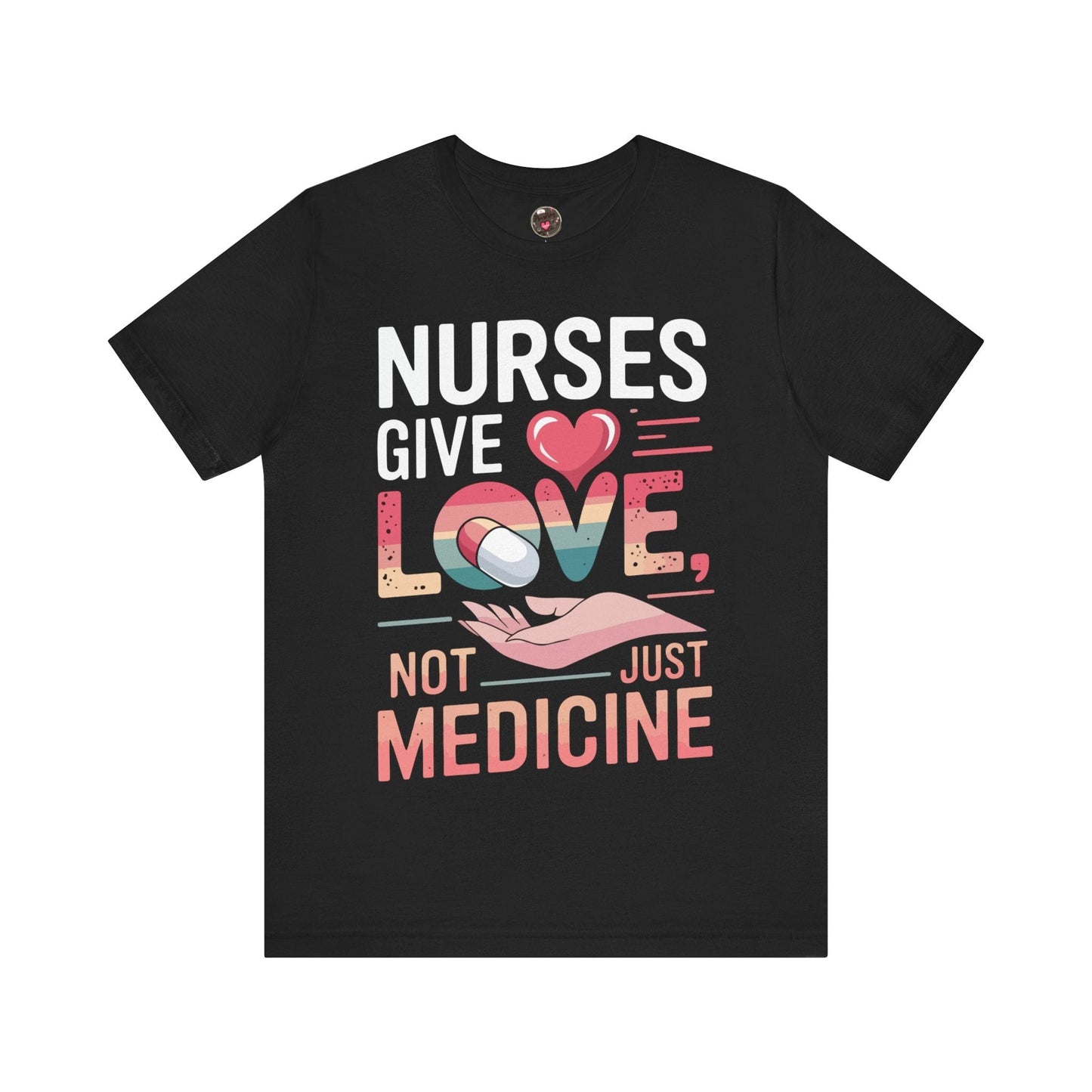 Nurses Give Love Not Just Medicine
