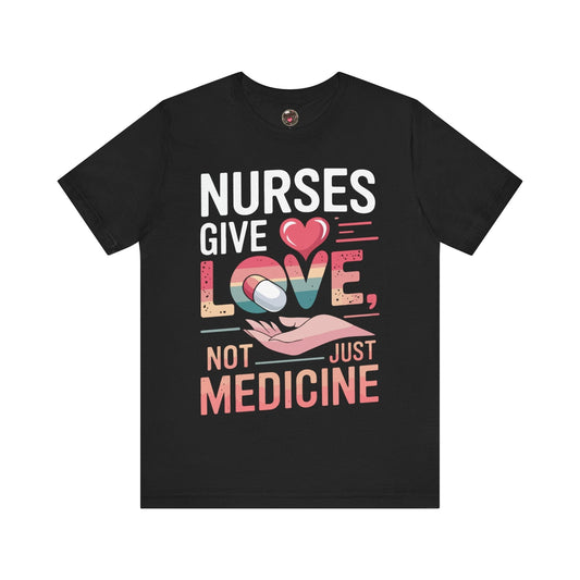 Nurses Give Love Not Just Medicine