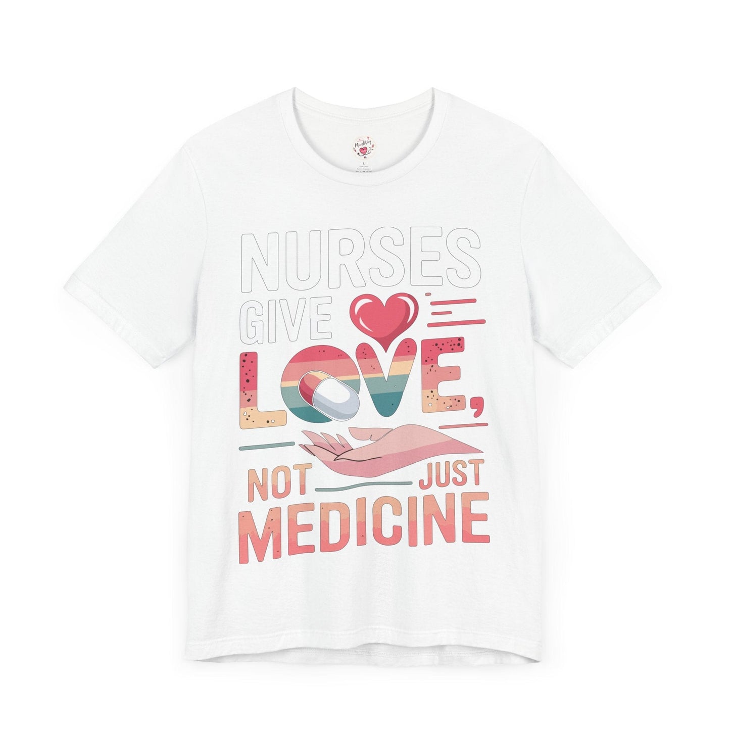 Nurses Give Love Not Just Medicine